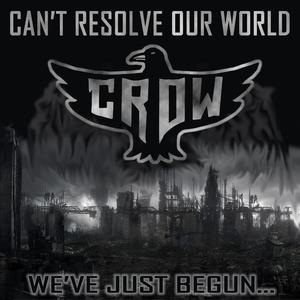 C.R.O.W. (Can't Resolve Our World)