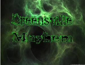 Greensville Mayhem