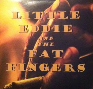Little Eddie and the Fat Fingers