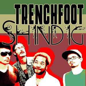 Trenchfoot Shindig