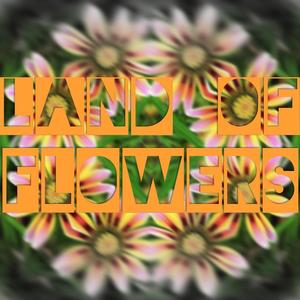 Land Of Flowers **Inactive as of 1/9/20