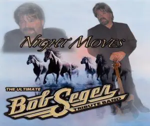 Night Moves Ultimate Bob Seger Tribute
