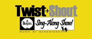 Twist + Shout - A Beatles Sing-Along Show