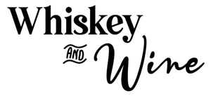 Whiskey and Wine