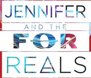 Jennifer Real & the For Reals