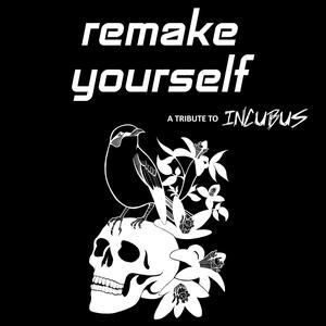 Remake Yourself: Tribute to Incubus