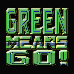 Green means GO